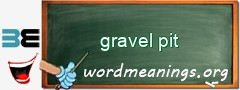 WordMeaning blackboard for gravel pit